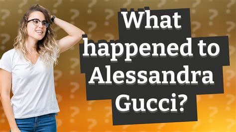 alessandra gucci interview|what happened to alexandra Gucci.